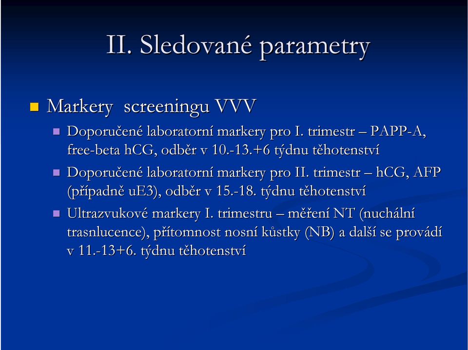 +6 týdnu těhotenstvt hotenství Doporučen ené laboratorní markery pro II.