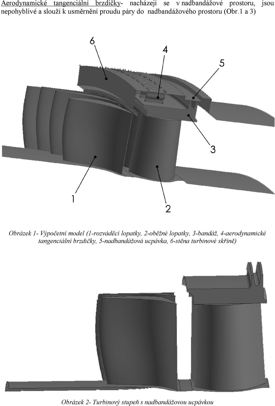 1 a 3) Obrázek 1- Výpočetní model (1-rozváděcí lopatky, 2-oběžné lopatky, 3-bandáž,