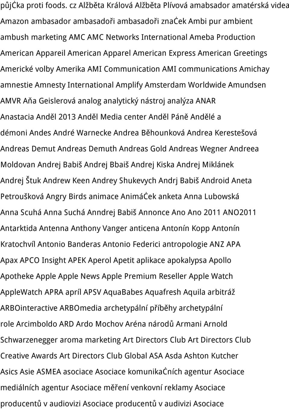 Appareil American Apparel American Express American Greetings Americké volby Amerika AMI Communication AMI communications Amichay amnestie Amnesty International Amplify Amsterdam Worldwide Amundsen