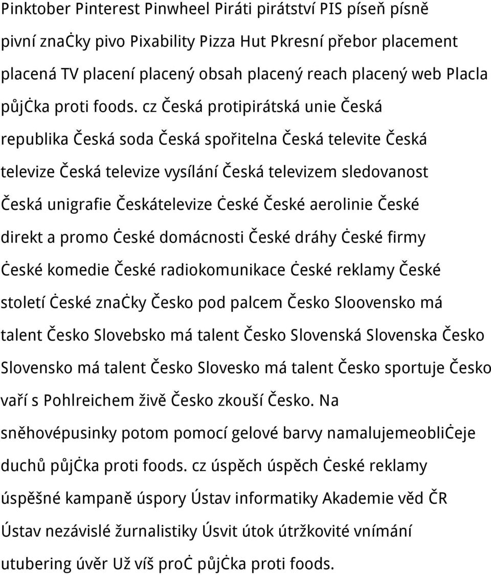 cz Česká protipirátská unie Česká republika Česká soda Česká spořitelna Česká televite Česká televize Česká televize vysílání Česká televizem sledovanost Česká unigrafie Českátelevize české České