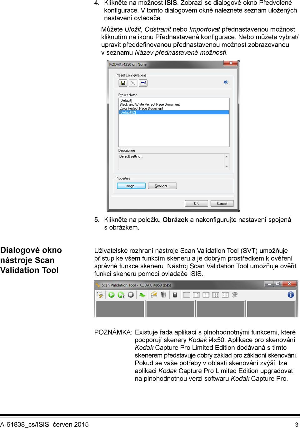 Nebo můžete vybrat/ upravit předdefinovanou přednastavenou možnost zobrazovanou v seznamu Název přednastavené možnosti. 5. Klikněte na položku Obrázek a nakonfigurujte nastavení spojená s obrázkem.