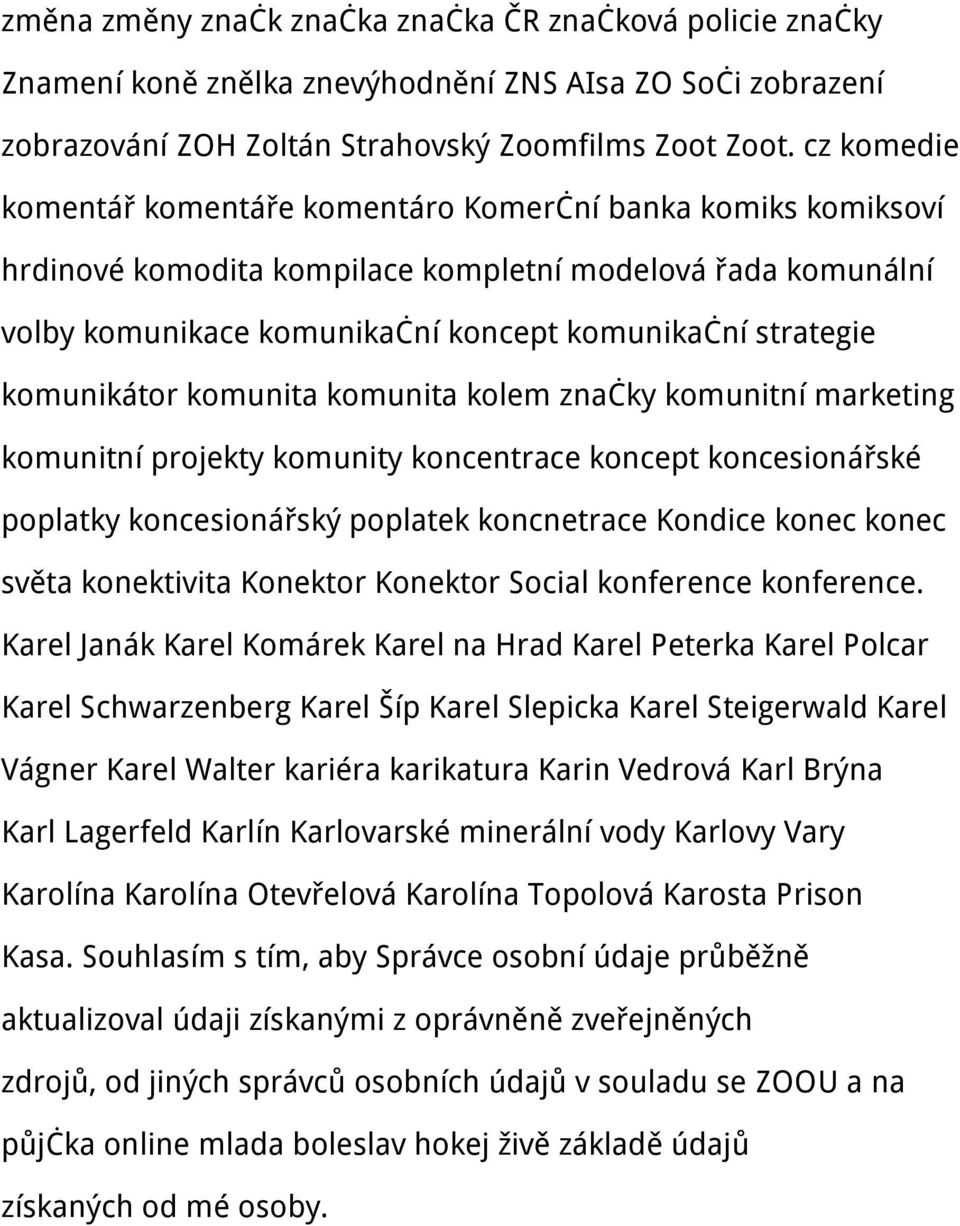 komunikátor komunita komunita kolem značky komunitní marketing komunitní projekty komunity koncentrace koncept koncesionářské poplatky koncesionářský poplatek koncnetrace Kondice konec konec světa