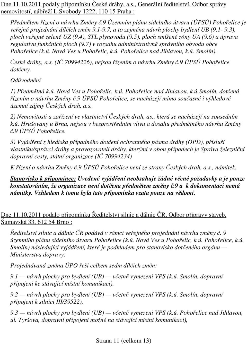 5), ploch smíšené zóny UA (9.6) a úprava regulativu funkčních ploch (9.7) v rozsahu administrativně správního obvodu obce Pohořelice (k.ú. Nová Ves u Pohořelic, k.ú. Pohořelice nad Jihlavou, k.ú. Smolín).