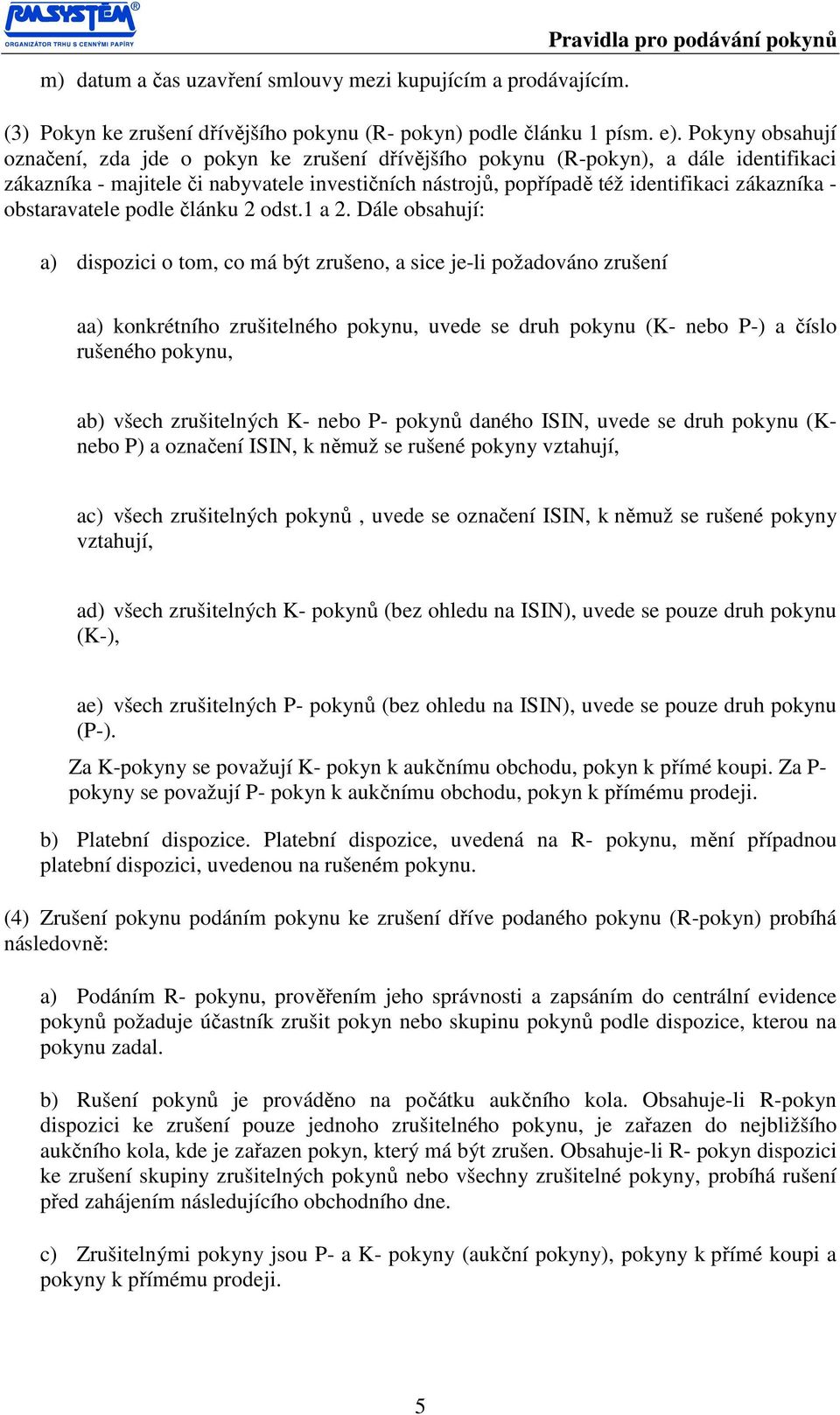 obstaravatele podle článku 2 odst.1 a 2.