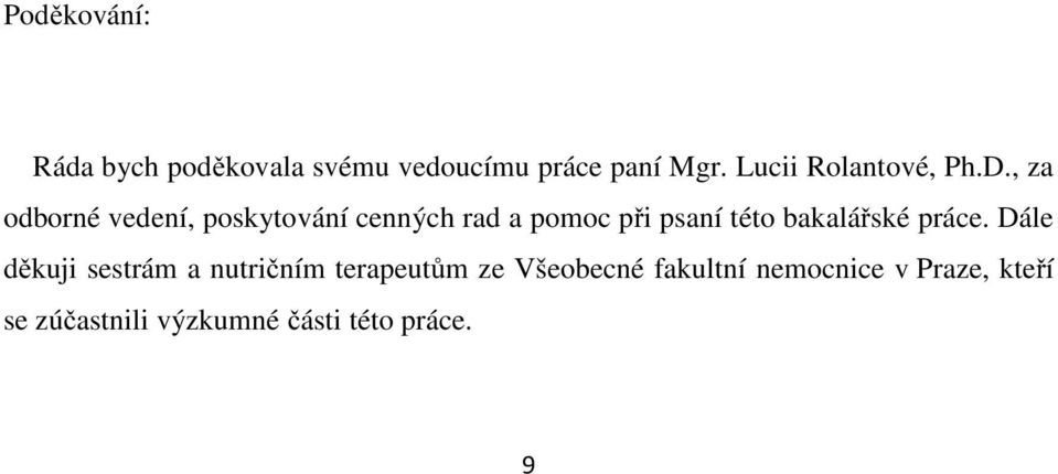 , za odborné vedení, poskytování cenných rad a pomoc při psaní této