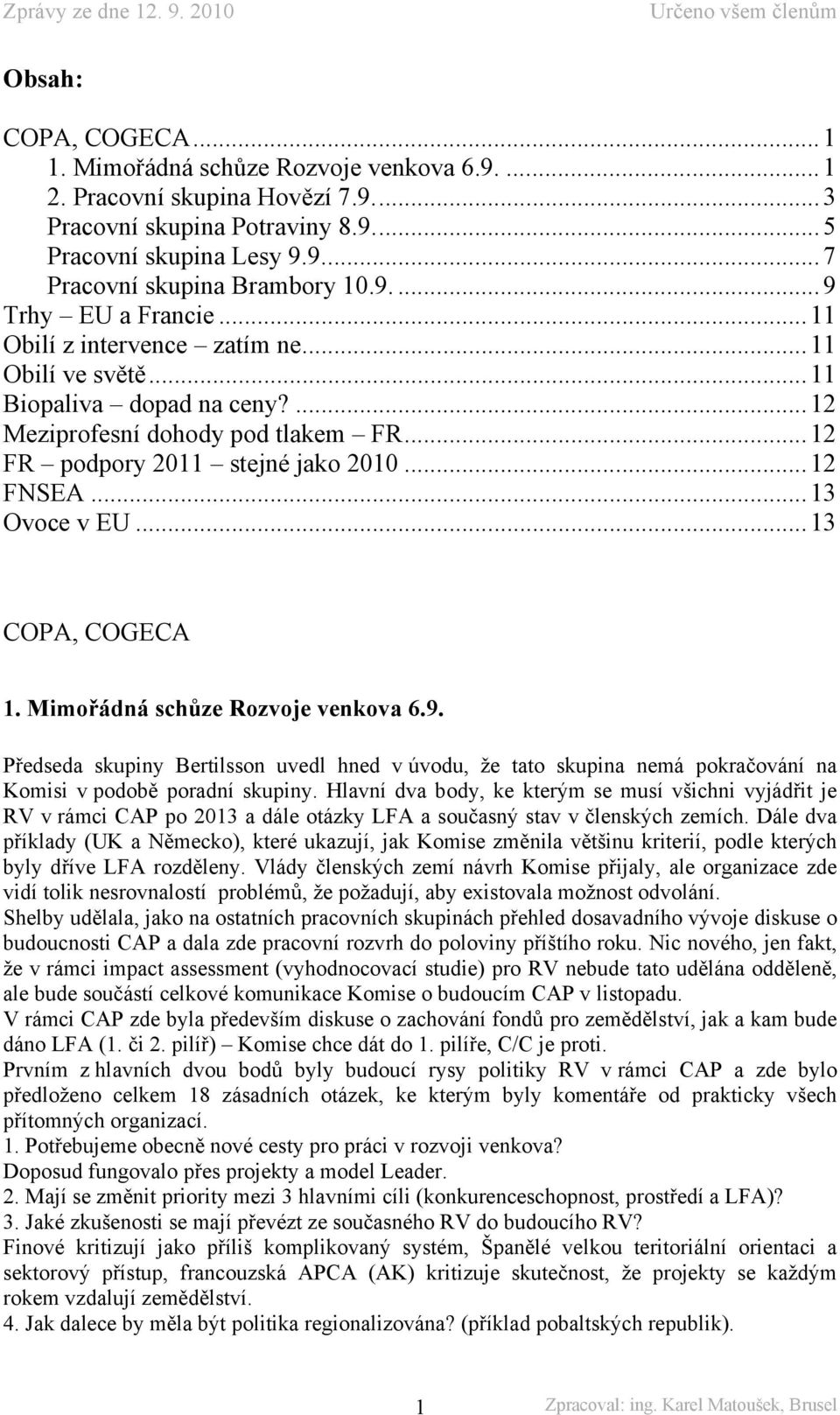 .. 12 FNSEA... 13 Ovoce v EU... 13 COPA, COGECA 1. Mimořádná schůze Rozvoje venkova 6.9.