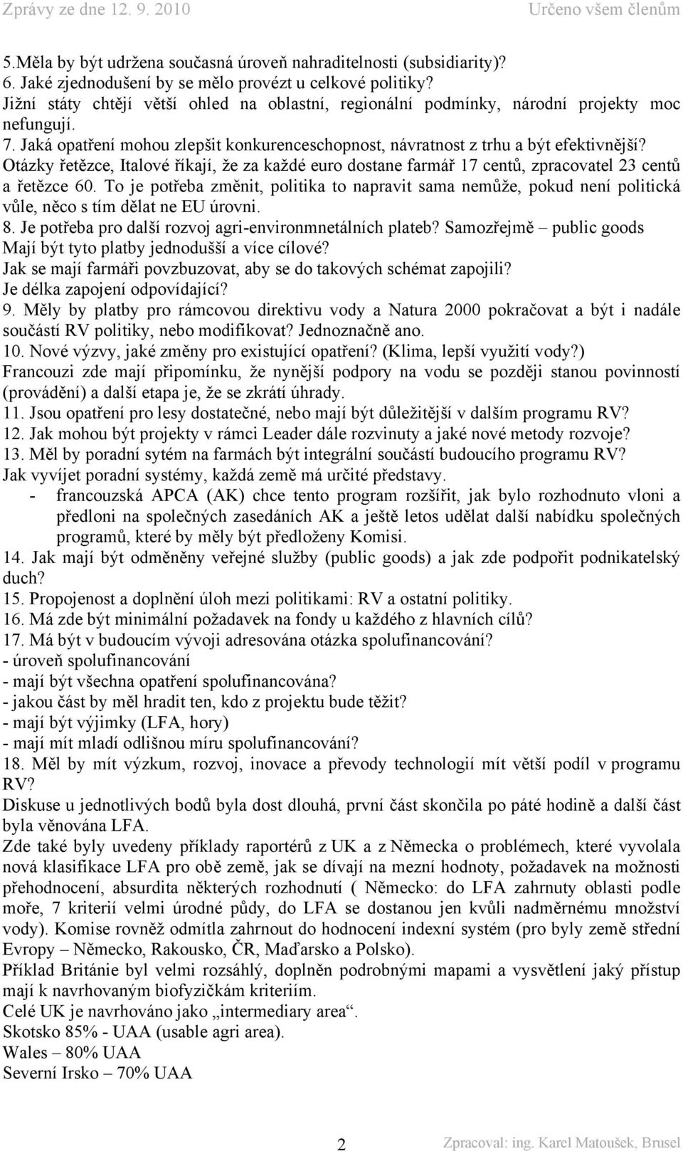 Otázky řetězce, Italové říkají, že za každé euro dostane farmář 17 centů, zpracovatel 23 centů a řetězce 60.