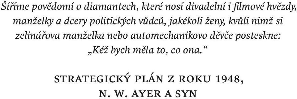 nimž si zelinářova manželka nebo automechanikovo děvče posteskne: