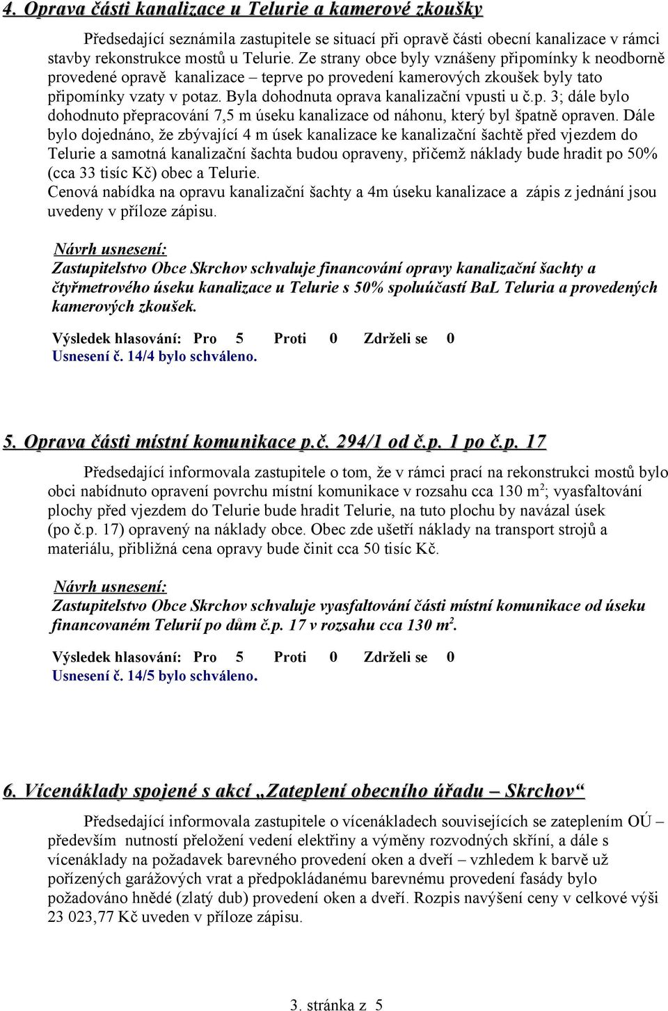 p. 3; dále bylo dohodnuto přepracování 7,5 m úseku kanalizace od náhonu, který byl špatně opraven.