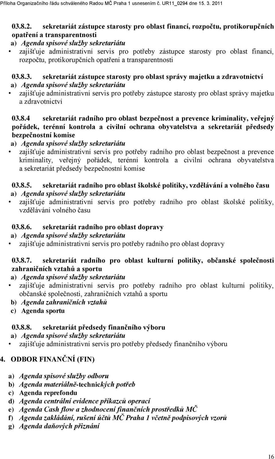 starosty pro oblast financí, rozpočtu, protikorupčních opatření a transparentnosti 03.