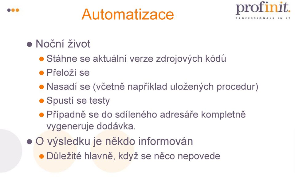 testy Případně se do sdíleného adresáře kompletně vygeneruje dodávka.