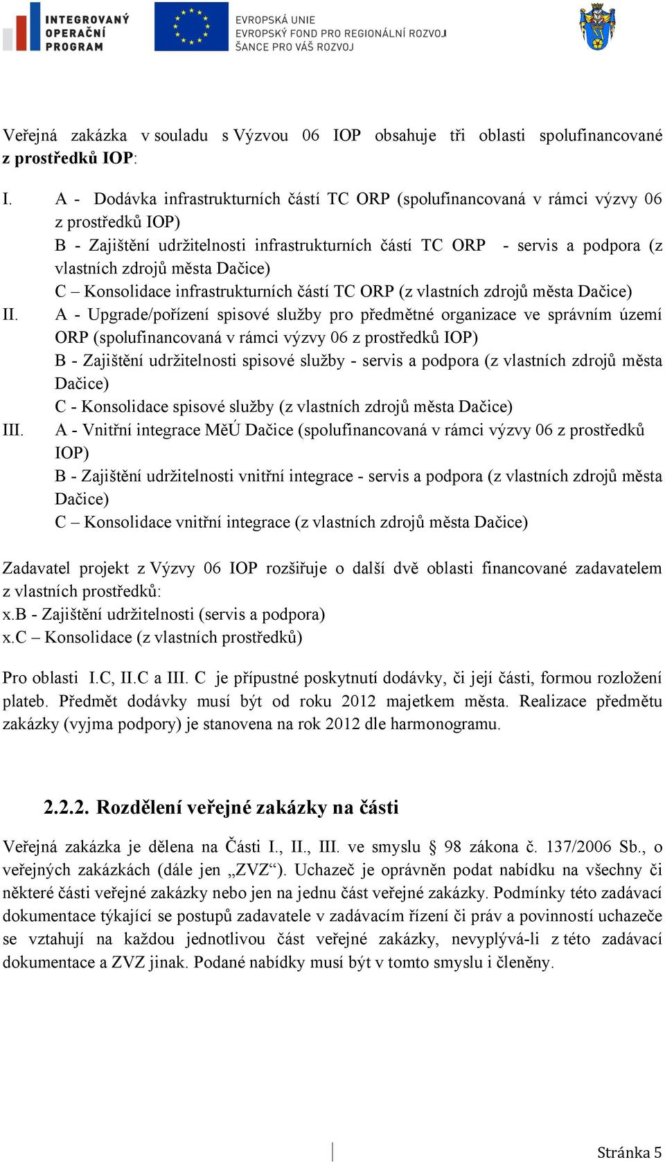 Dačice) C Konsolidace infrastrukturních částí TC ORP (z vlastních zdrojů města Dačice) II.