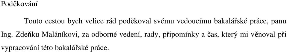 Zdeňku Maláníkovi, za odborné vedení, rady,