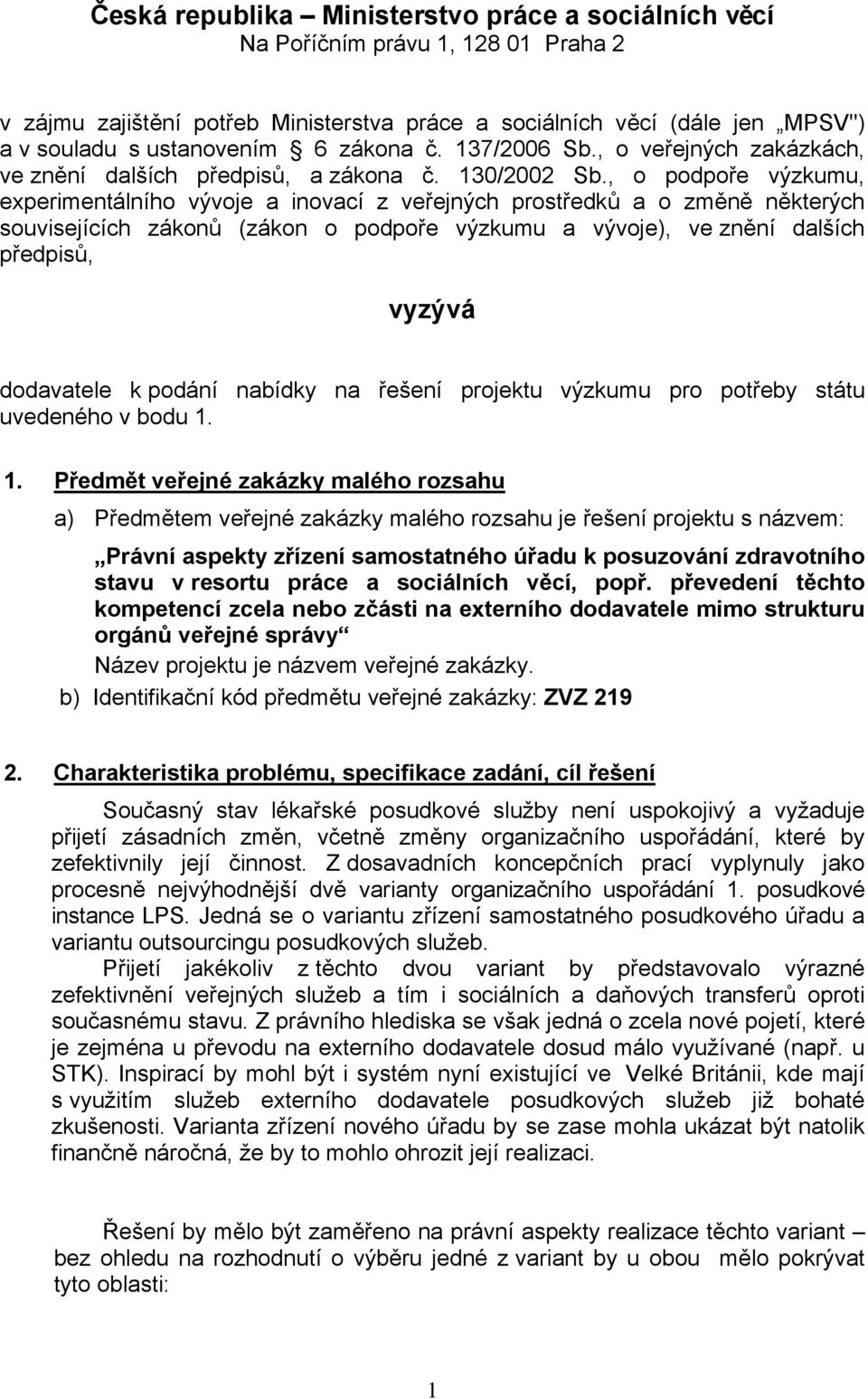 , o podpoře výzkumu, experimentálního vývoje a inovací z veřejných prostředků a o změně některých souvisejících zákonů (zákon o podpoře výzkumu a vývoje), ve znění dalších předpisů, vyzývá dodavatele