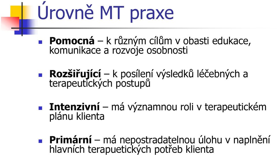 terapeutických postupů Intenzivní má významnou roli v terapeutickém plánu