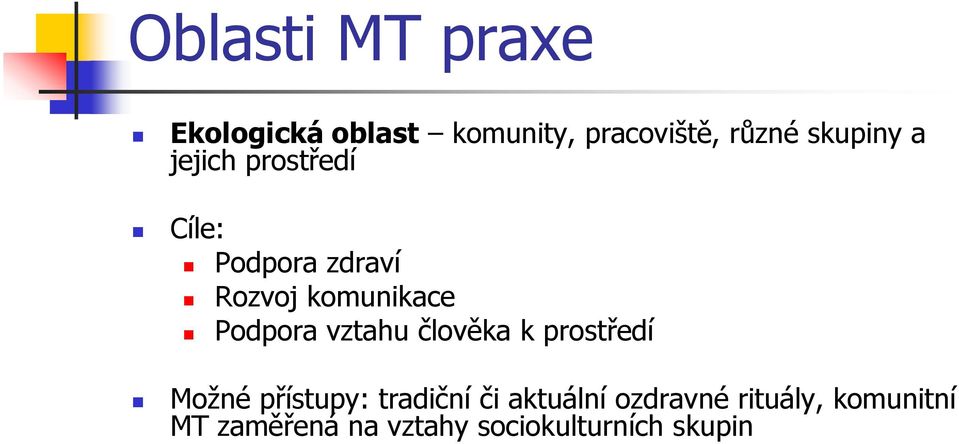 Podpora vztahu člověka k prostředí Možné přístupy: tradiční či