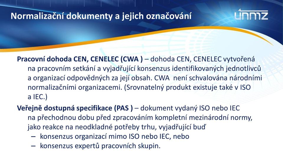 (Srovnatelný produkt existuje také v ISO a IEC.