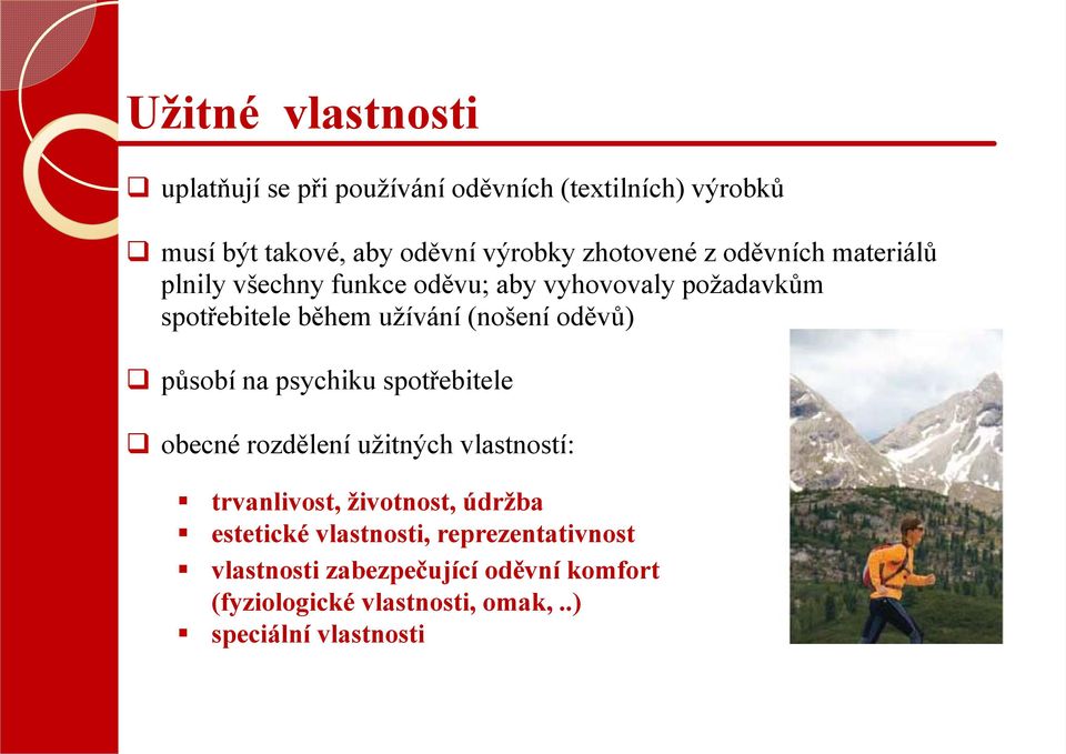 (nošení oděvů) působí na psychiku spotřebitele obecné rozdělení užitných vlastností: trvanlivost, životnost, údržba