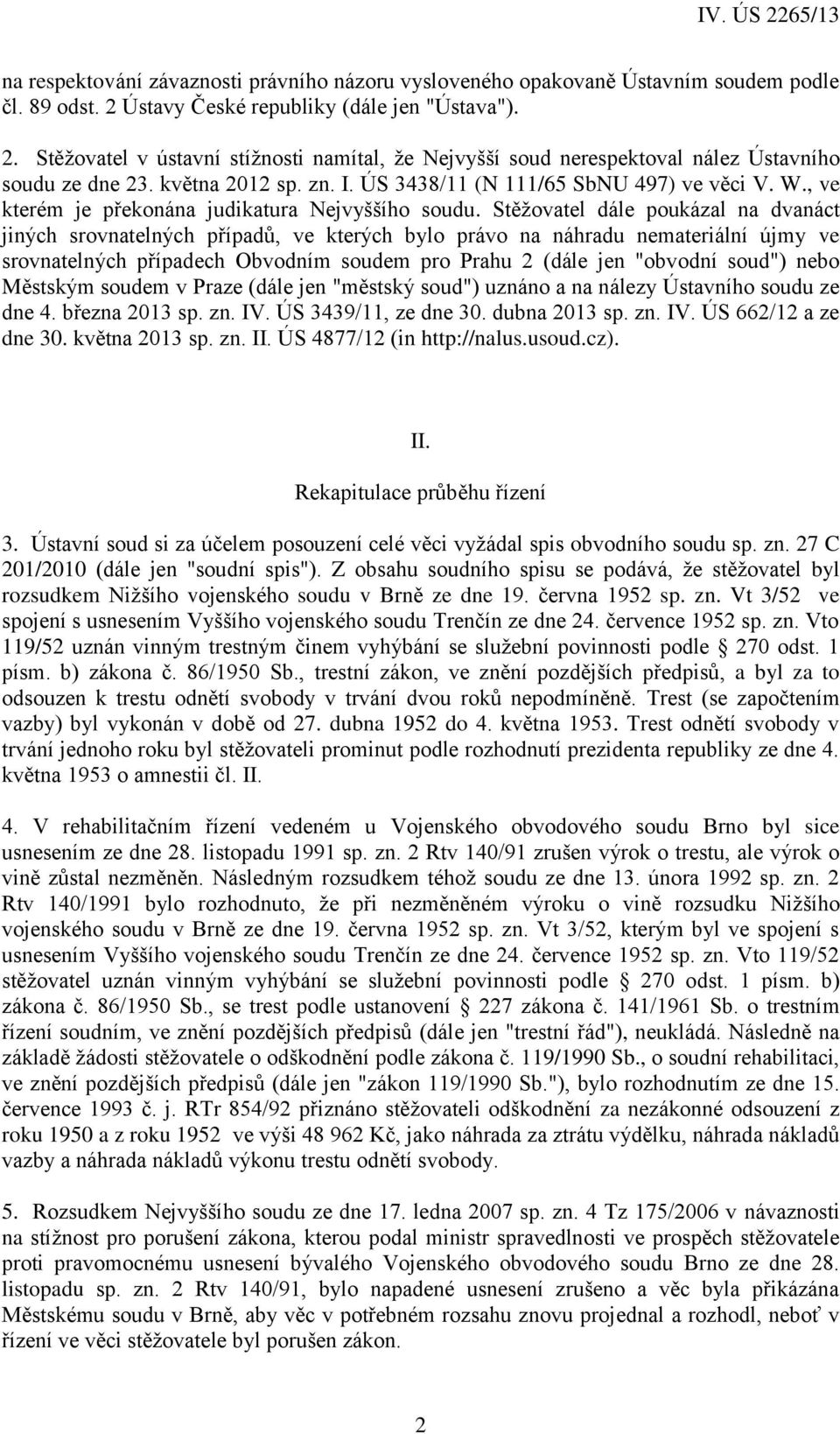 ÚS 3438/11 (N 111/65 SbNU 497) ve věci V. W., ve kterém je překonána judikatura Nejvyššího soudu.