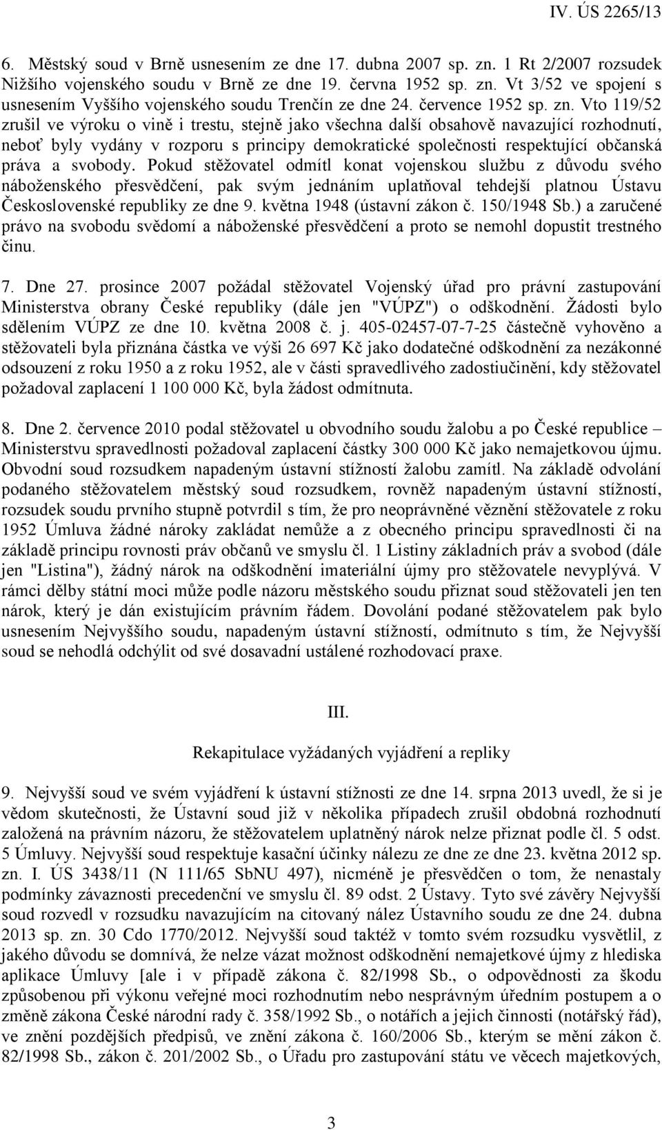 Vto 119/52 zrušil ve výroku o vině i trestu, stejně jako všechna další obsahově navazující rozhodnutí, neboť byly vydány v rozporu s principy demokratické společnosti respektující občanská práva a