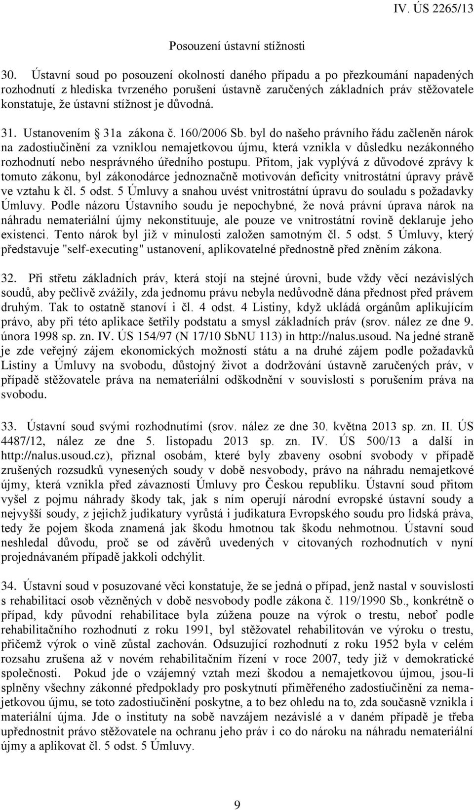 je důvodná. 31. Ustanovením 31a zákona č. 160/2006 Sb.