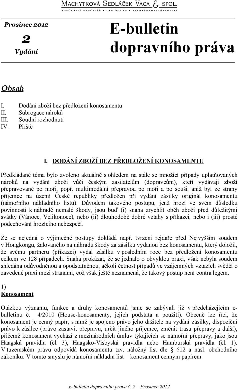 vydávají zboží přepravované po moři, popř.
