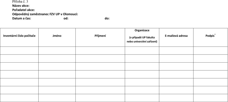 UP v Olomouci: Datum a čas: od: do: Inventární číslo