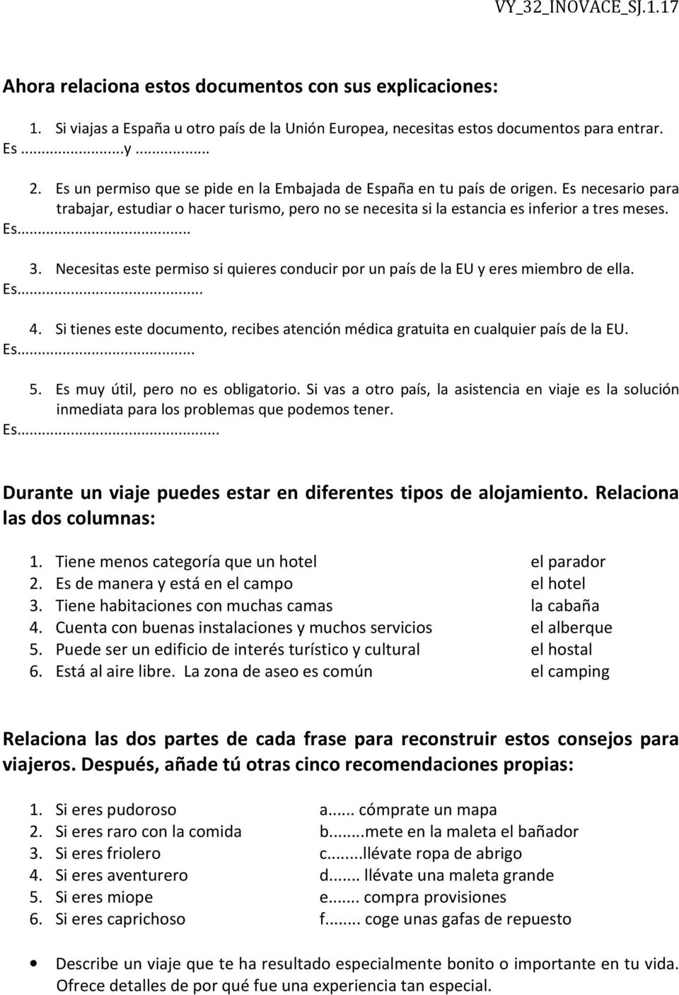 Necesitas este permiso si quieres conducir por un país de la EU y eres miembro de ella. Es... 4. Si tienes este documento, recibes atención médica gratuita en cualquier país de la EU. Es... 5.