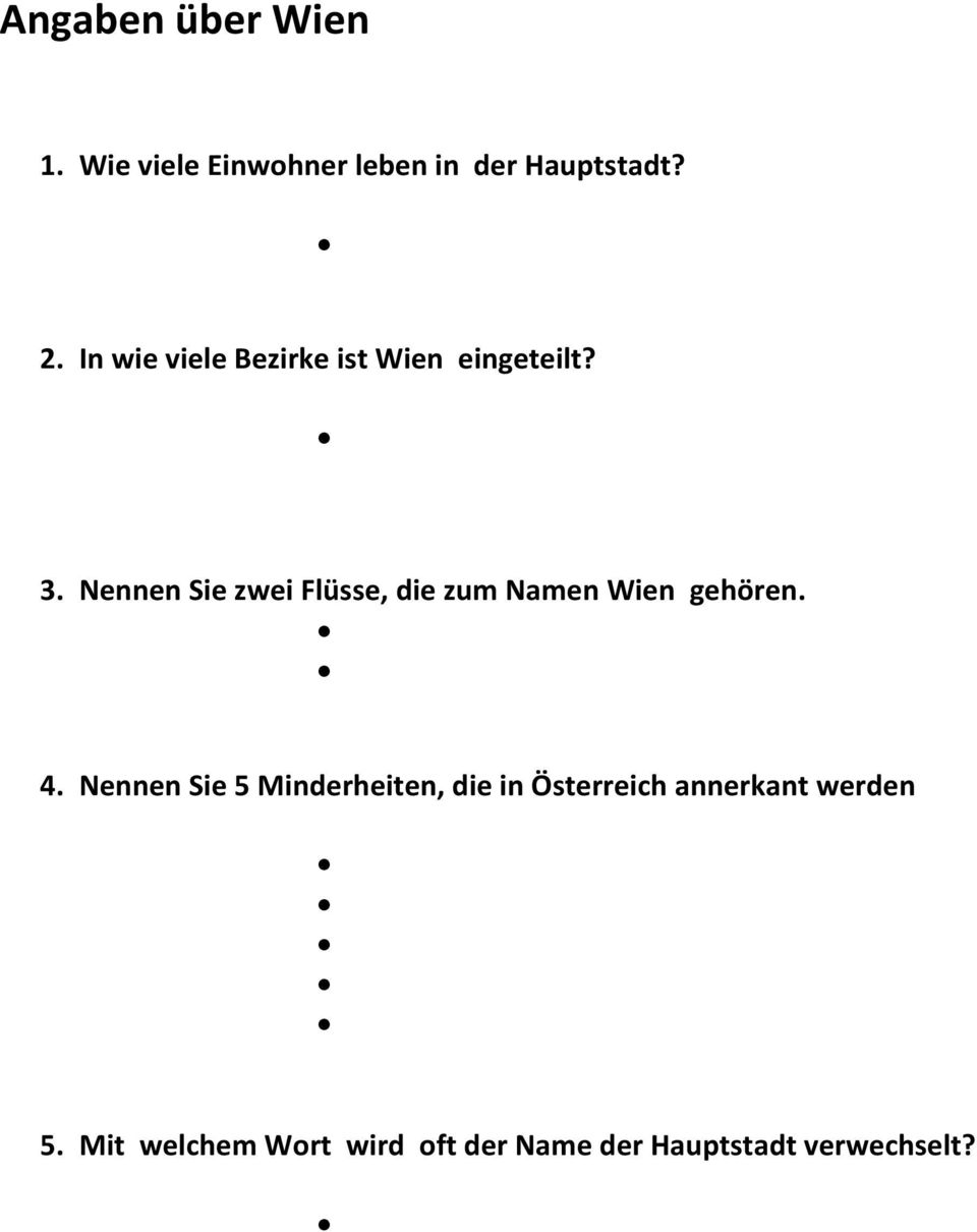 Nennen Sie zwei Flüsse, die zum Namen Wien gehören. 4.