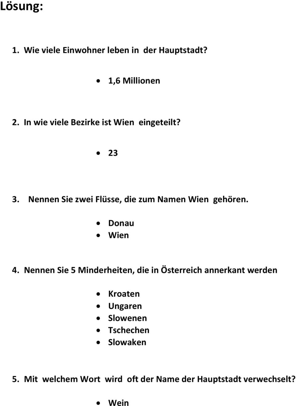 Nennen Sie zwei Flüsse, die zum Namen Wien gehören. Donau Wien 4.