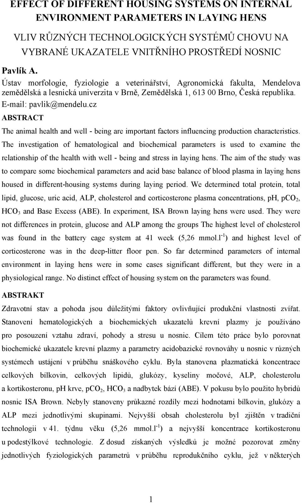 cz ABSTRACT The animal health and well - being are important factors influencing production characteristics.