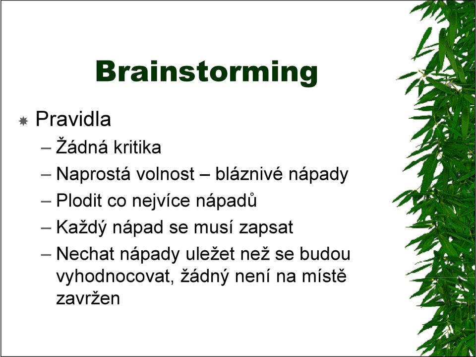 Každý nápad se musí zapsat Nechat nápady uležet