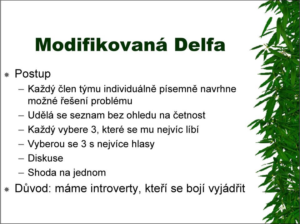 Každý vybere 3, které se mu nejvíc líbí Vyberou se 3 s nejvíce