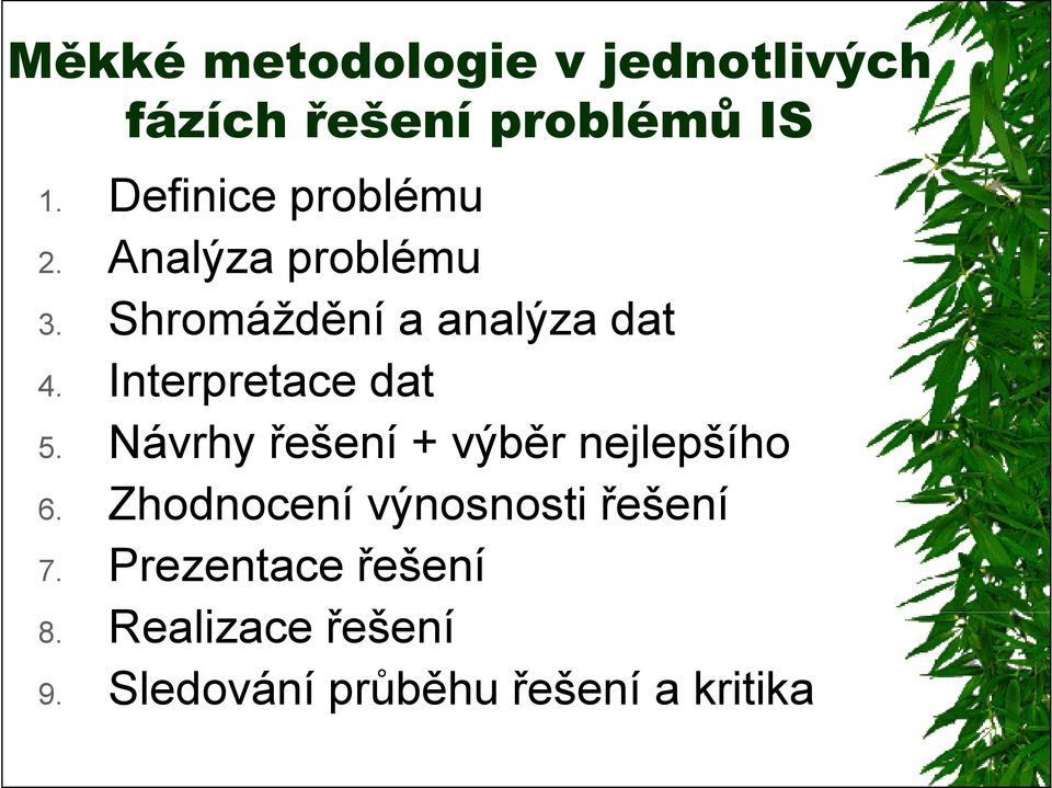 Interpretace dat 5. Návrhy řešení + výběr nejlepšího 6.