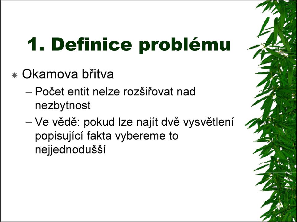 nezbytnost Ve vědě: pokud lze najít dvě
