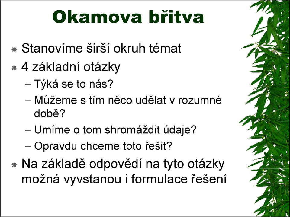 Umíme o tom shromáždit údaje? Opravdu chceme toto řešit?