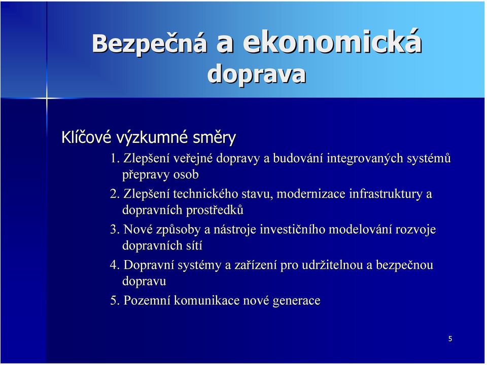 Zlepšen ení technického ho stavu, modernizace infrastruktury a dopravních prostředk edků 3.