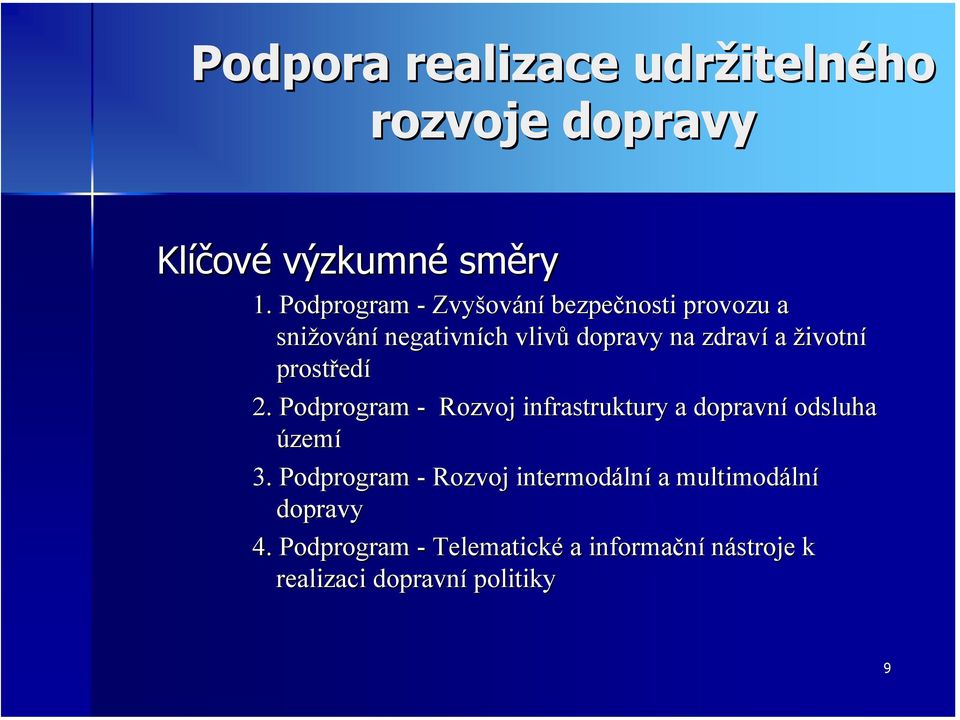 životní prostřed edí 2. Podprogram - Rozvoj infrastruktury a dopravní odsluha území 3.