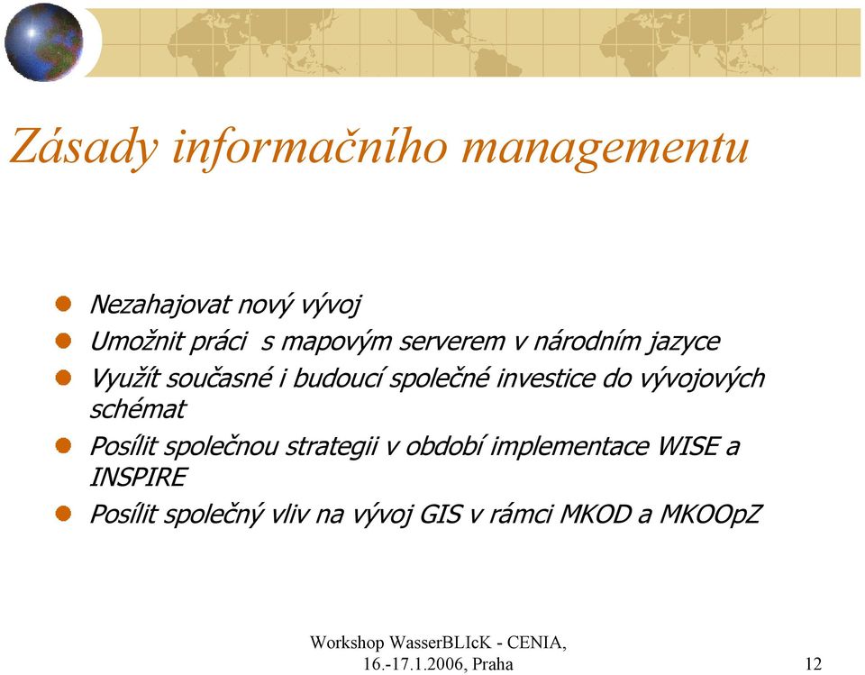 vývojových schémat Posílit společnou strategii v období implementace WISE a