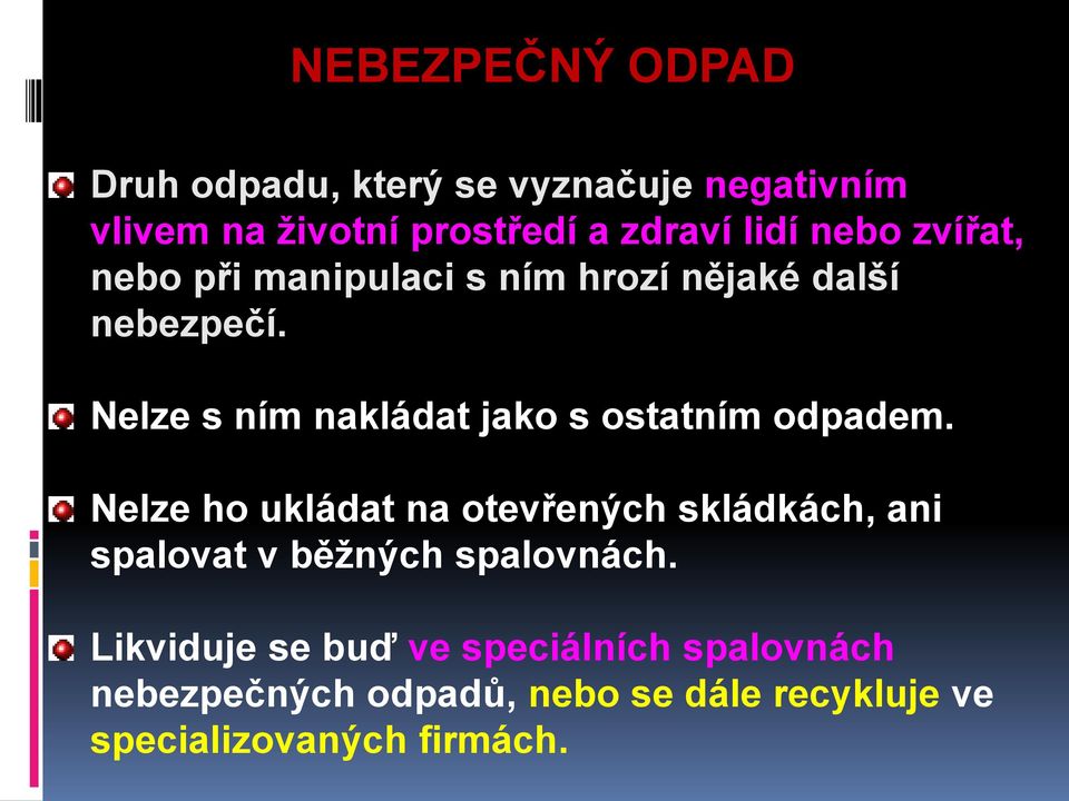 Nelze s ním nakládat jako s ostatním odpadem.