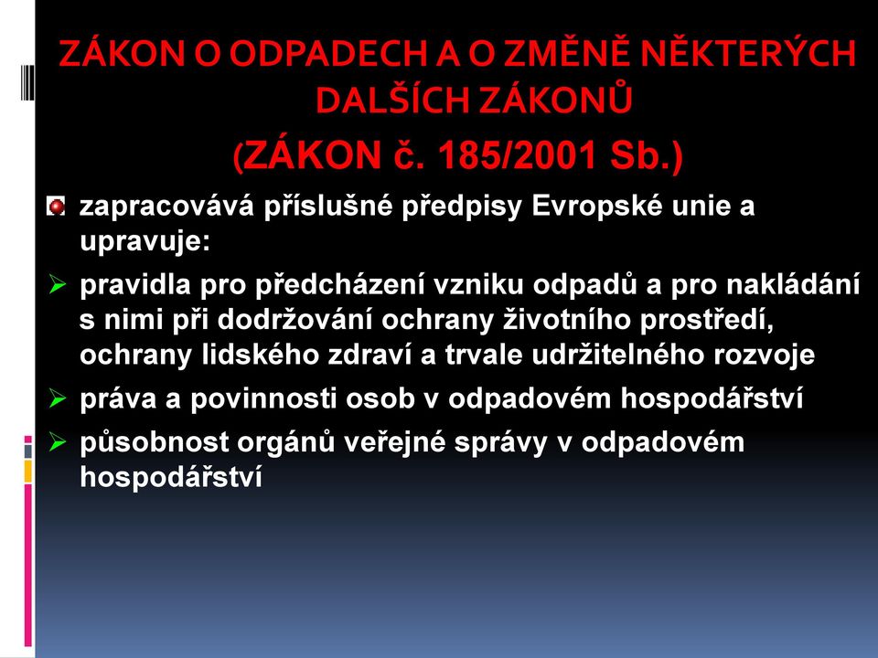 pro nakládání s nimi při dodrţování ochrany ţivotního prostředí, ochrany lidského zdraví a trvale