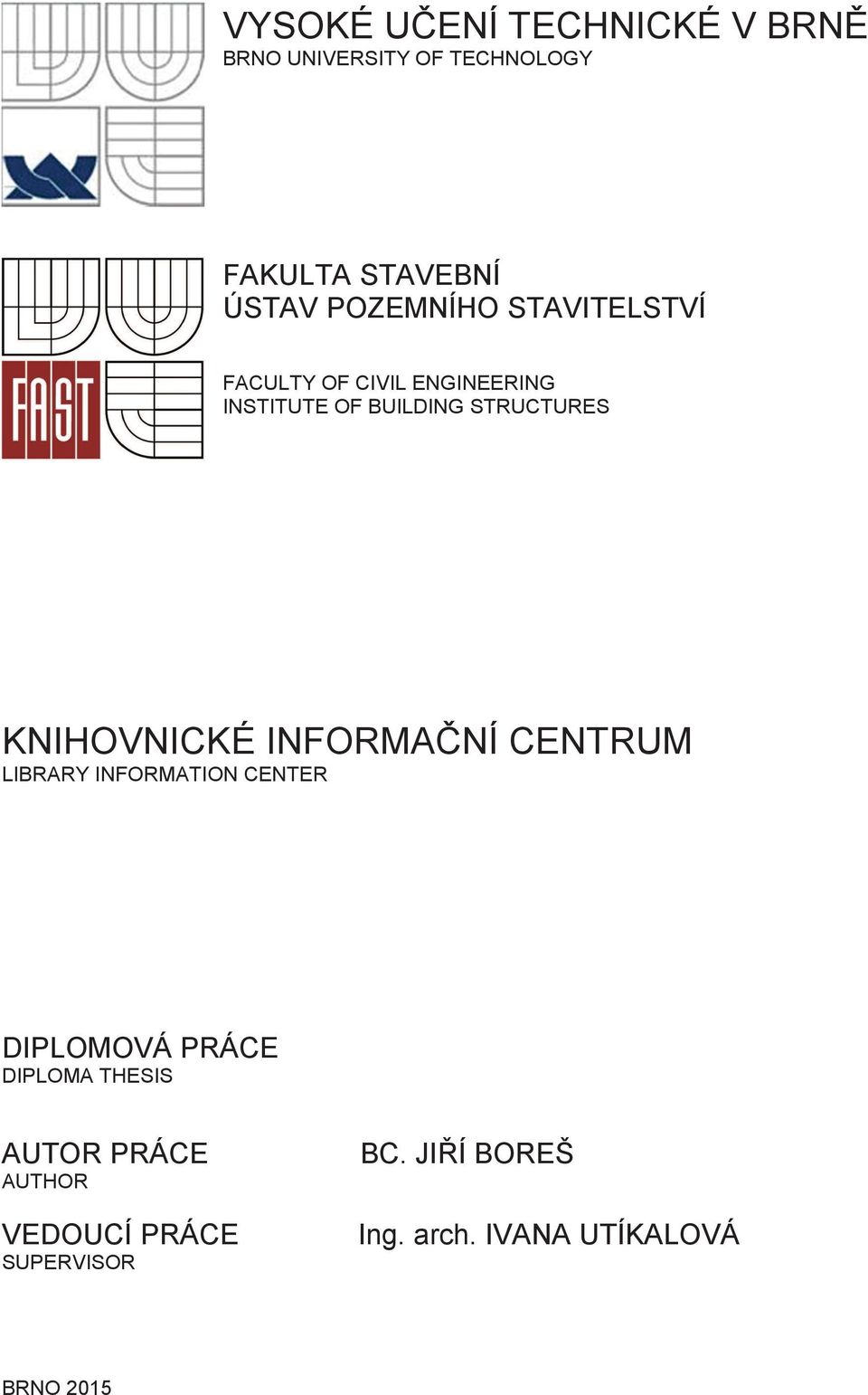 KNIHOVNICKÉ INFORMANÍ CENTRUM LIBRARY INFORMATION CENTER DIPLOMOVÁ PRÁCE DIPLOMA