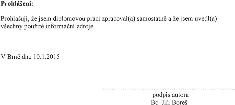 uvedl(a) všechny použité informaní zdroje.