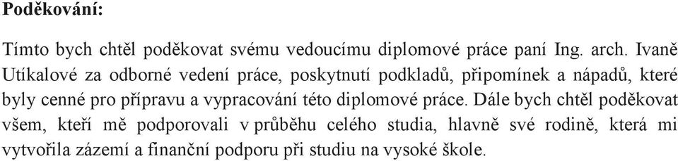 pro pípravu a vypracování této diplomové práce.