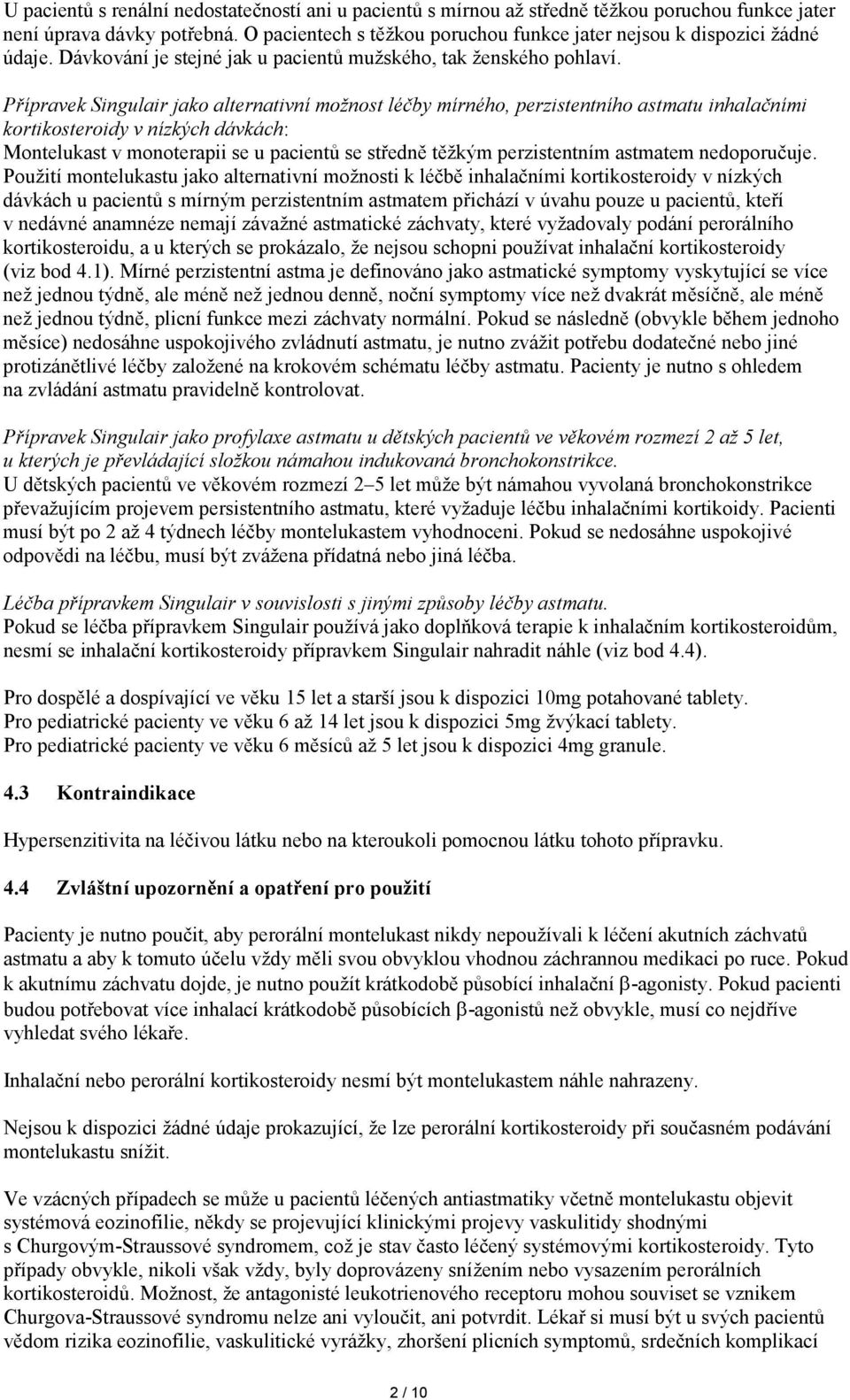 Přípravek Singulair jako alternativní možnost léčby mírného, perzistentního astmatu inhalačními kortikosteroidy v nízkých dávkách: Montelukast v monoterapii se u pacientů se středně těžkým