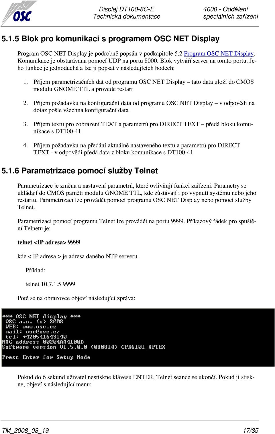Příjem parametrizačních dat od programu OSC NET Display tato data uloží do CMOS modulu GNOME TTL a provede restart 2.