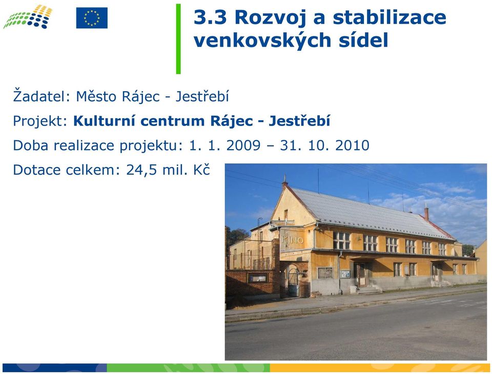 Kulturní centrum Rájec - Jestřebí Doba realizace