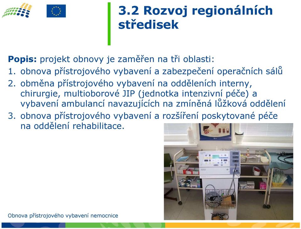 obměna přístrojového vybavení na odděleních interny, chirurgie, multioborové JIP (jednotka intenzivní péče) a