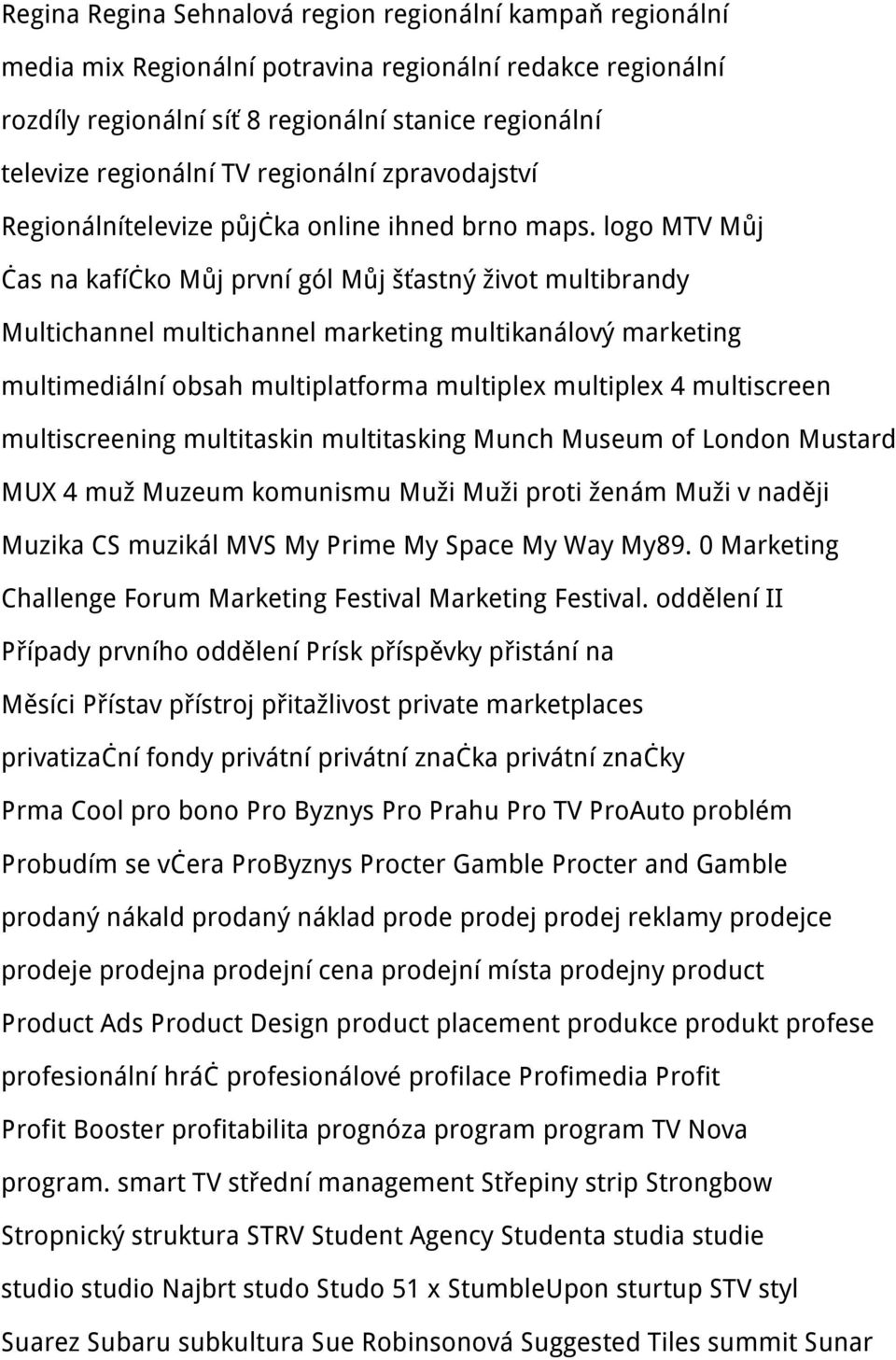 logo MTV Můj čas na kafíčko Můj první gól Můj šťastný život multibrandy Multichannel multichannel marketing multikanálový marketing multimediální obsah multiplatforma multiplex multiplex 4