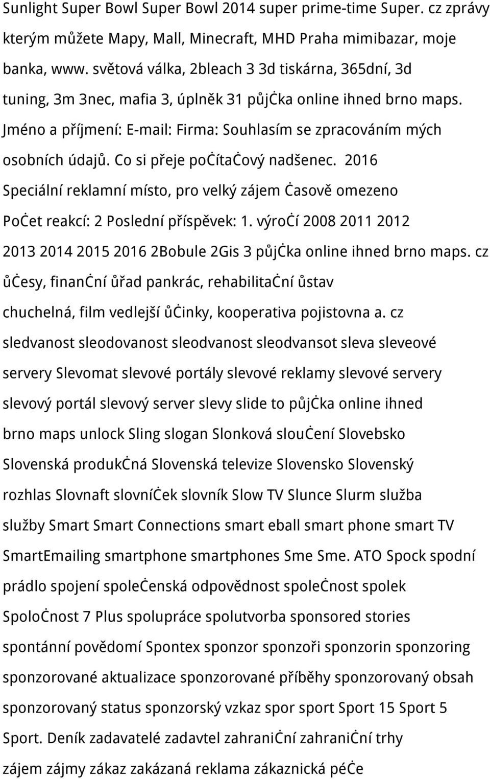 Co si přeje počítačový nadšenec. 2016 Speciální reklamní místo, pro velký zájem časově omezeno Počet reakcí: 2 Poslední příspěvek: 1.